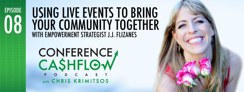 08 – Using Live Events to Bring Your Community Together with J.J. Flizanes